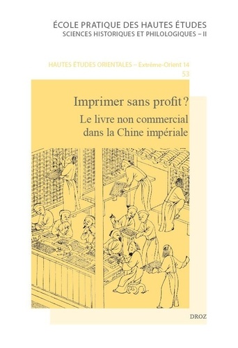 Michela Bussotti et Jean-Pierre Drège - Imprimer sans profit ? - Le livre non commercial dans la Chine impériale.