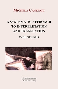 Michela Canepari - A systematic approach to interpretation and translation - Case studies.