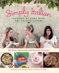 Michela Chiappa et Emanuela Chiappa - Simply Italian - Cooking at Home with the Chiappa Sisters.