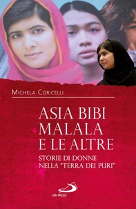 Asia Bibi, Malala e le altre. Storie di donne nella "Terra dei Puri"