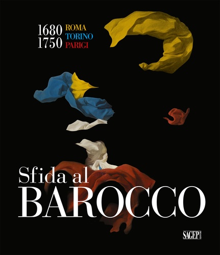 Michela di Macco et Giuseppe Dardanello - Sfida al Barocco - Roma Torino Parigi 1680-1750.