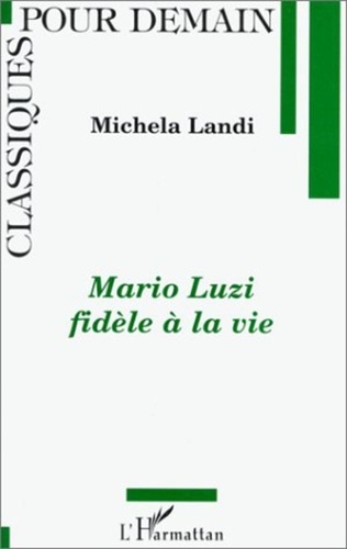 Michela Landi - Mario Luzi fidèle à la vie.