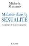Michela Marzano - Malaise dans la sexualité - Le piège de la pornographie.