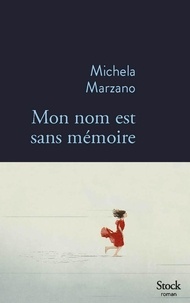Michela Marzano - Mon nom est sans mémoire.