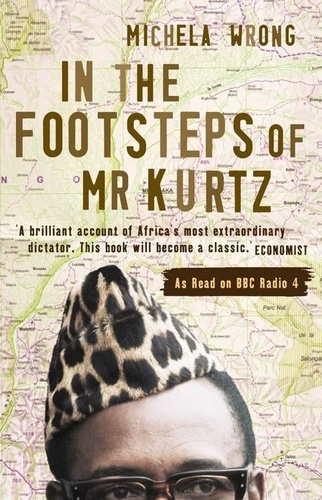 Michela Wrong - In the Footsteps of Mr Kurtz - Living on the Brink of Disaster in the Congo (Text Only).