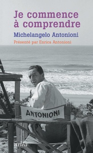 Michelangelo Antonioni - Je commence à comprendre.