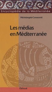Michelangelo Conoscenti - Les médias en Méditerranée - Codes de communication en construction du dialogue, problèmes et perspectives.
