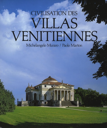 Michelangelo Muraro et Paolo Marton - Civilisation des villas vénitiennes.