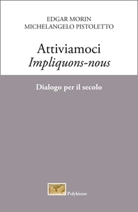 Michelangelo Pistoletto et Edgar Morin - Attiviamoci - Impliquons-nous - Dialogo per il secolo.