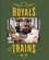 Royals & Trains