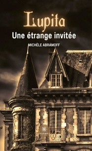 Michele Abramoff - Lupita - Une étrange invitée.
