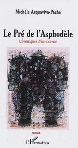 Michèle Acquaviva-Pache - Le Pré de l'Asphodèle - Chroniques d'innocence.