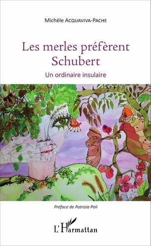 Michèle Acquaviva-Pache - Les merles préfèrent Schubert - Un ordinaire insulaire.