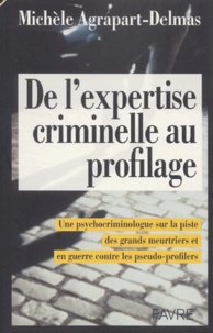 Michèle Agrapart-Delmas - De l'expertise criminelle au profilage.