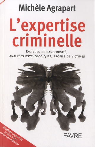 Michèle Agrapart - L'expertise criminelle - Facteurs de dangerosité, analyses psychologiques, profils de victimes.