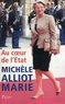 Michèle Alliot-Marie - Au coeur de l'Etat.