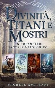  Michele Amitrani - Divinità, Titani e Mostri - Le cronistorie mitologiche, #1.