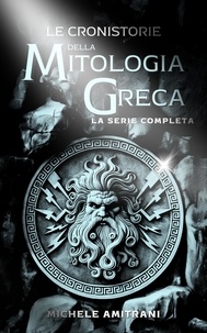  Michele Amitrani - Le Cronistorie della Mitologia Greca.