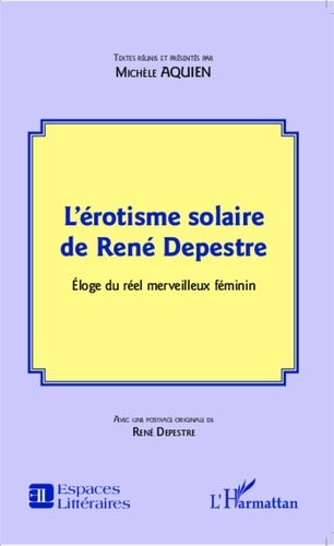 Michèle Aquien - L'érotisme solaire de René Depestre - Eloge du réel merveilleux féminin.
