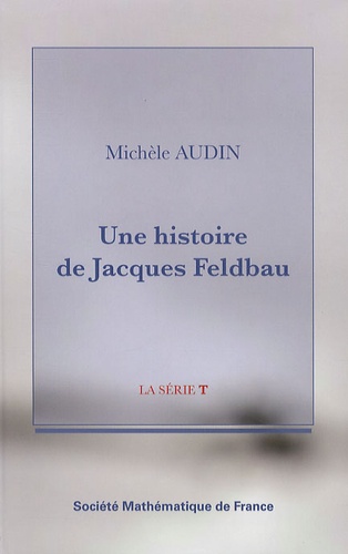Michèle Audin - Une histoire de Jacques Feldbau.