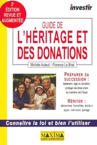 Michèle Auteuil et Florence Le Bras - Guide De L'Heritage Et Des Donations. 2eme Edition.