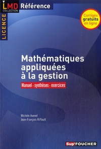 Michèle Avenel et Jean-François Riffaut - Mathématiques appliquées à la gestion - Manuel, synthèses, exercices.