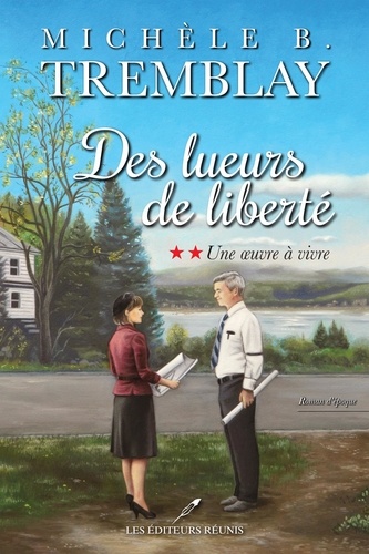 Michèle B. Tremblay - Des lueurs de liberté  : Une œuvre à vivre.
