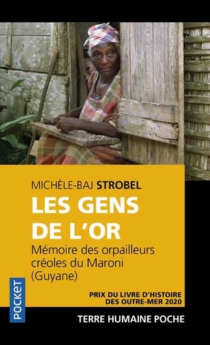 Les gens de l'or. Mémoires des orpailleurs créoles du Maroni (Guyane)  édition revue et augmentée