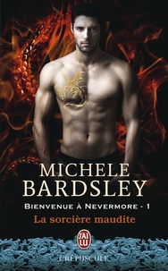 Michèle Bardsley - Bienvenue à Nevermore Tome 1 : La sorcière maudite.