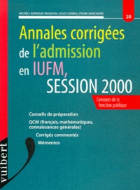 Michèle Barnoud-Maisdon et Frank Marchand - Annales Corrigees De L'Admission En Iufm. Session 2000.