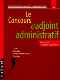 Michèle Barnoud-Maisdon et Frank Marchand - LE CONCOURS D'ADJOINT ADMINISTRATIF - Annales catégorie C.
