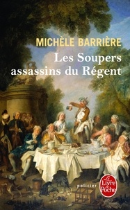 Michèle Barrière - Les Soupers assassins du Régent - Roman noir et gastronomique.