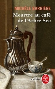 Michèle Barrière - Meurtre au café de l'arbre-sec.