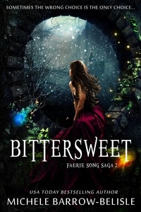  Michele Barrow-Belisle - Bittersweet - Faerie Song Saga, #2.