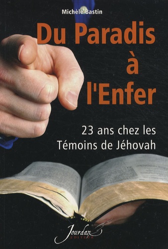 Michèle Bastin - Du paradis à l'enfer - 23 ans chez les Témoins de Jéhovah.