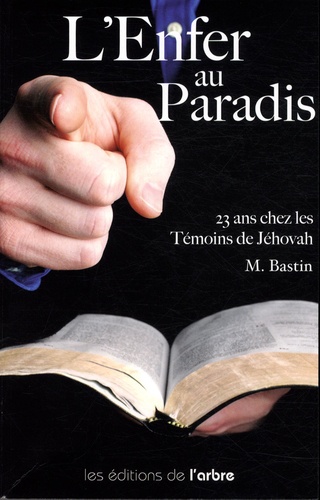Michèle Bastin - L'Enfer au Paradis - 23 ans chez les témoins de Jéhovah.