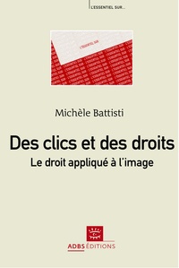 Michèle Battisti - Des clics et des droits - Le droit appliqué à l'image.