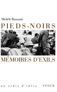 Michèle Baussant - Pieds noirs, mémoires d'exil.