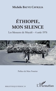 Michèle Bauve Caviglia - Ethiopie, mon silence - Les blessures de Moyalé - 4 août 1976.