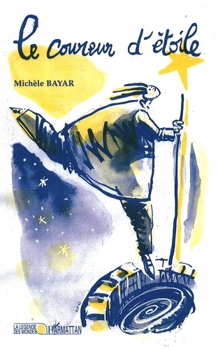 Michèle Bayar - Le coureur d'étoile.