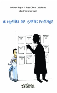 Michèle Bayar et Rose-Claire Labalestra - Le mystère des cartes postales.
