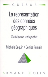 Michèle Béguin et Denise Pumain - La représentation des données géographiques. - Statistique et cartographie, 2ème tirage.