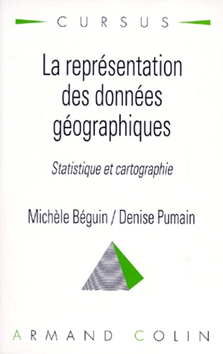 Michèle Béguin et Denise Pumain - La représentation des données géographiques. - Statistique et cartographie, 2ème tirage.