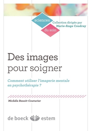 Michèle Benoît-Couturier - Des images pour soigner - Comment utiliser l'imagerie mentale en psychothérapie ?.