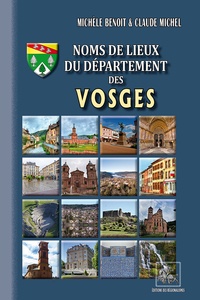 Michèle Benoit et Claude Michel - Noms de lieux du département des Vosges.