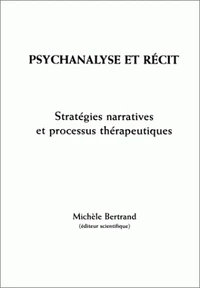 Psychanalyse Et Recit. Strategies Narratives Et Processus Therapeutiques