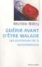 Michèle Bietry - Guérir avant d'être malade - Les promesses de la nanomédecine.
