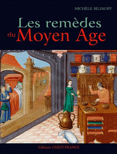 Michèle Bilimoff - Les remèdes au Moyen Age.