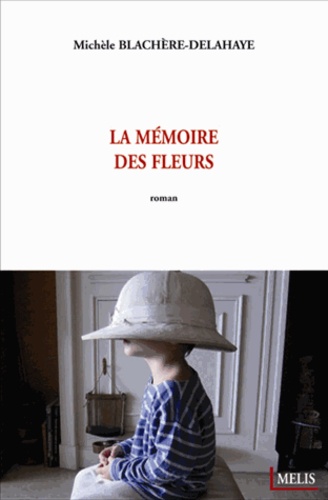 Michèle Blachère-Delahaye - La mémoire des fleurs.