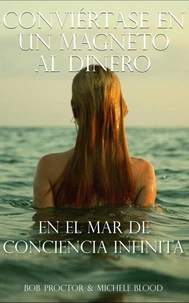 Conviértase En Un Magneto Al Dinero En El Mar De Conciencia Infinita